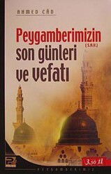 Peygamberimizin (s.a.v.) Son Günleri ve Vefatı - Polen Yayınları