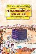 Peygamberimizin Son Yılları / Beni Seven Peygamberim 6 - Nesil Çocuk Yayınları