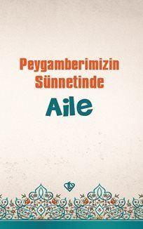 Peygamberimizin Sünnetinde Aile - 1