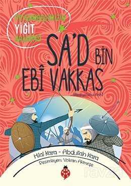 Peygamberimizin Yiğit Arkadaşı Sa'd Bin Ebi Vakkas - Uğurböceği Yayınları