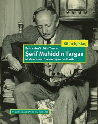 Peygamber'in Dahi Torunu Şerif Muhiddin Targan: Modernleşme, Bireyselleşme, Virtüozite - 1