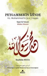 Peygamber'in İzinde Hz. Muhammed'in (a.s.) Hayatı Mekke Dönemi - Hüner Yayınevi (Konya)