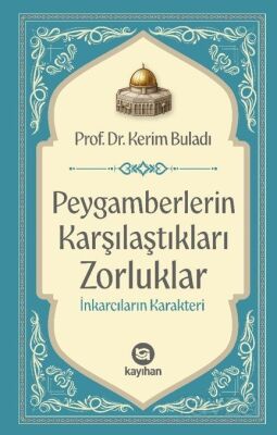 Peygamberlerin Karşılaştıkları Zorluklar / İnkarcıların Karakteri - 1