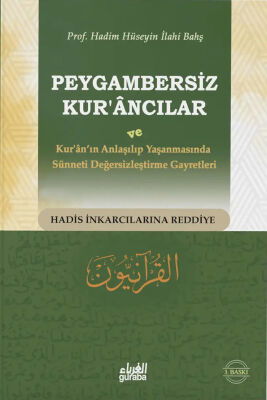 Peygambersiz Kur’ancılar ve Kur’an’ın Anlaşılıp Yaşanmasında Sünneti Değersizleştirme Gayretleri - 1