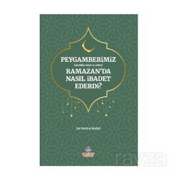 Peygamerimiz (s.a.v.) Ramazan'da Nasıl İbadet Ederdi? - Nebevi Hayat Yayınları