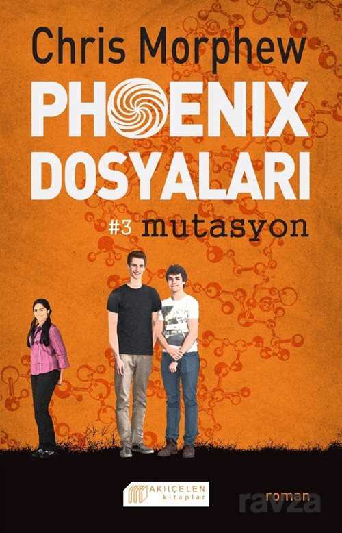 Phoenix Dosyaları -3 Mutasyon - Akılçelen Kitaplar