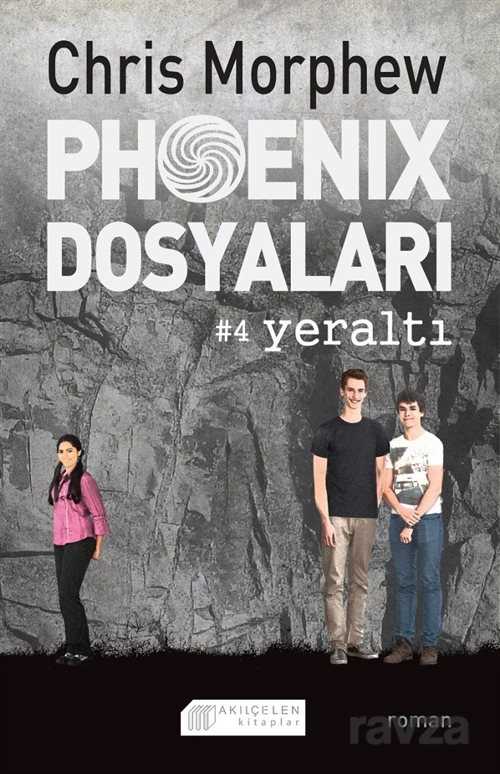 Phoenix Dosyaları -4 / Yeraltı - Akılçelen Kitaplar