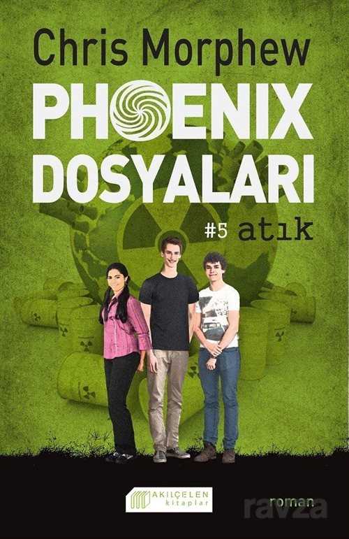 Phoenix Dosyaları -5 / Atık - Akılçelen Kitaplar