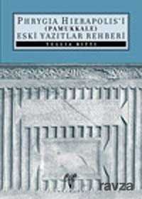 Phrygia Hierapolis'i (Pamukkale) Eski Yazıtlar Rehberi - 1