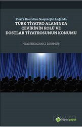Pierre Bourdieu Sosyolojisi Işığında Türk Tiyatro Alanında Çevirinin Rolü ve Dostlar Tiyatrosunun Ko - Hiper Yayın