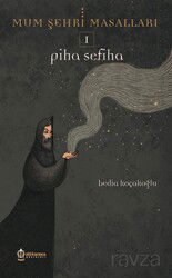 Piha Sefiha / Mum Şehri Masalları 1 - Atlı Karınca Yayınları