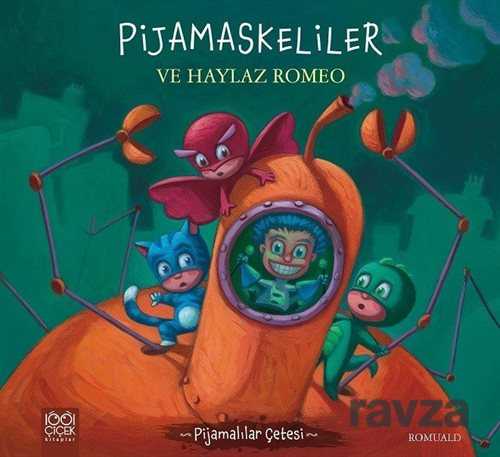 Pijamaskeliler ve Haylaz Romeo / Pijamalılar Çetesi Serisi - 1001 Çiçek Kitaplar