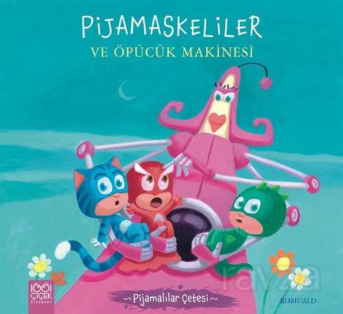 Pijamaskeliler ve Öpücük Makinesi - 1001 Çiçek Kitaplar