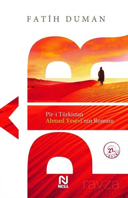 Pir / Pir-i Türkistan Ahmed Yesevi'nin Romanı - 1