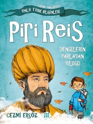 Piri Reis - Denizlerin Parlayan Yıldızı / Tarihe Yön Veren Ünlü Türk Bilginleri - 1