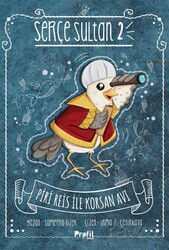 Piri Reis ile Korsan Avı / Serçe Sultan 2 - Profil Çocuk Yayınları