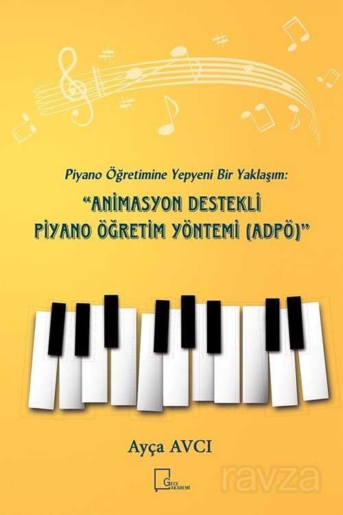 Piyano Öğretimine Yepyeni Bir Yaklaşım: Animasyon Destekli Piyano Öğretim Yöntemi (ADPÖ) - 1