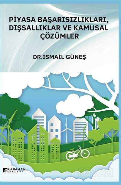 Piyasa Başarısızlıkları Dışsallıklar ve Kamusal Çözümler - Karahan Kitabevi