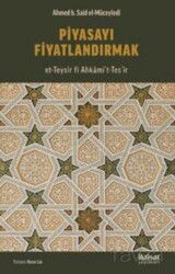 Piyasayı Fiyatlandırmak (et-Teysîr fî Ahkami't-Tes?îr) - İktisat Yayınları
