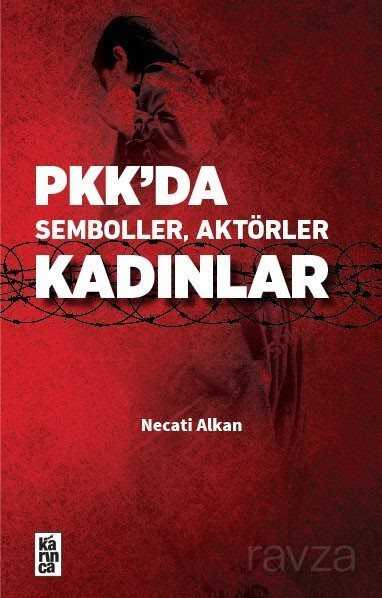PKK'da Semboller, Aktörler, Kadınlar - Karınca Yayınları (Ankara)