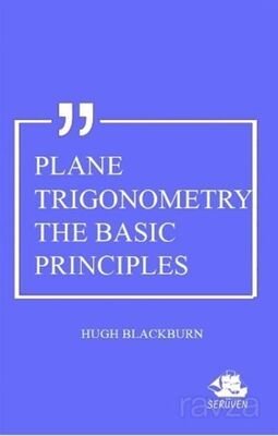 Plane Trigonometry The Basic Principles - 1