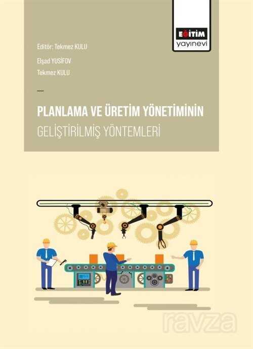 Planlama ve Üretim Yönetiminin Geliştirilmiş Yöntemleri - Eğitim Kitabevi