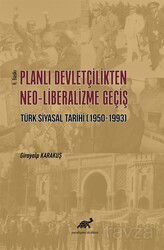 Planlı Devletçilikten Neo-Liberalizme Geçiş Türk Siyasal Tarihi (1950-1993) - Paradigma Akademi Yayınları