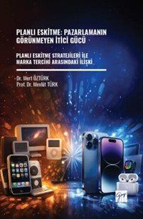 Planlı Eskitme: Pazarlamanın Görünmeyen İtici Gücü Planlı Eskitme Stratejileri İle Marka Tercihi Ara - 1
