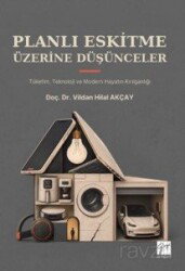 Planlı Eskitme Üzerine Düşünceler Tüketim, Teknoloji ve Modern Hayatın Kırılganlığı - Gazi Kitabevi
