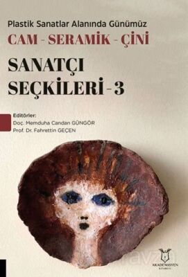 Plastik Sanatlar Alanında Günümüz Cam-Seramik-Çini Sanatçı Seçkileri 3 - 1