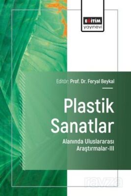 Plastik Sanatlar Alanında Uluslararası Araştırmalar III - 1