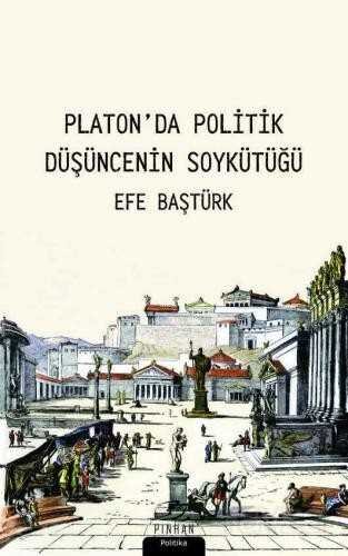 Platon'da Politik Düşüncenin Soykütüğü - 1