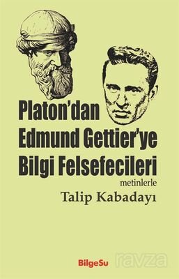 Platon'dan Edmund Gettier'ye Bilgi Felsefecileri (Metinlerle) - 1