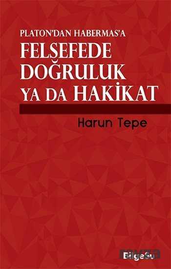 Platon'dan Habermas'a Felsefede Doğruluk ya da Hakikat - Bilgesu Yayıncılık