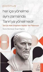 Plotinus - Her İçe Yönelme Aynı Zamanda Tanrı'ya Yönelmedir - Destek Yayınları