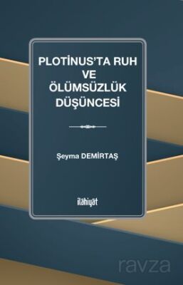 Plotinus'ta Ruh ve Ölümsüzlük Düşüncesi - 1