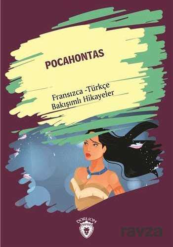 Pocahontas (Pocahontas) Fransızca Türkçe Bakışımlı Hikayeler - Dorlion Yayınevi