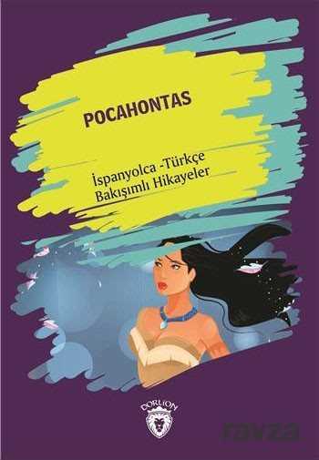 Pocahontas (Pocahontas) İspanyolca Türkçe Bakışımlı Hikayeler - Dorlion Yayınevi