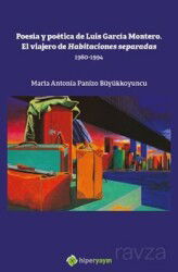 Poesia y Poetica de Luis Garcia Montero. El Viajero de Habitaciones Separadas 1980-1994 - Hiper Yayın