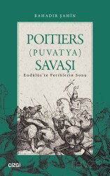 Poitiers (Puvatya) Savaşı Endülüs'te Fetihlerin Sonu - Çizgi Kitabevi