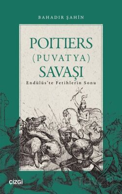 Poitiers (Puvatya) Savaşı Endülüs'te Fetihlerin Sonu - 1