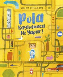 Pola Kaybolunca Ne Yapar? - Timaş Çocuk Yayınları