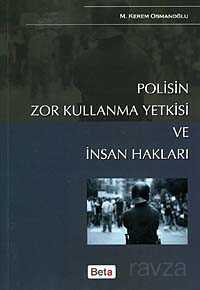 Polisin Zor Kullanma Yetkisi ve İnsan Hakları - 1