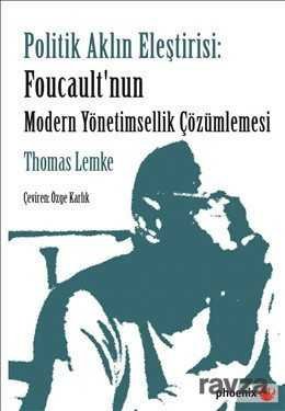 Politik Aklın Eleştirisi: Foucault'nun Modern Yönetimsellik Çözümlemesi - 1