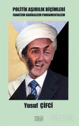 Politik Aşırılık Biçimleri Fanatizm Radikalizm Fundamentalizm - Sayda Yayıncılık