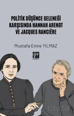 Politik Düşünce Geleneği Karşısında Hannah Arendt ve Jacques Rancıère - 1