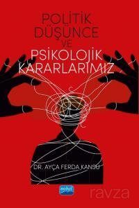 Politik Düşünce ve Psikolojik Kararlarımız - 1
