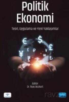 Politik Ekonomi - Teori, Uygulama ve Yeni Yaklaşımlar - 1