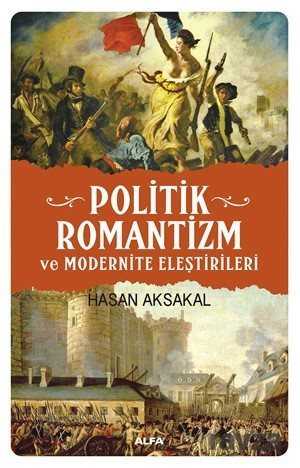 Politik Romantizm ve Modernite Eleştirileri - Alfa Yayınları