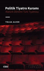 Politik Tiyatro Kuramı - Atatürk Dönemi Türk Tiyatrosu - Çizgi Kitabevi